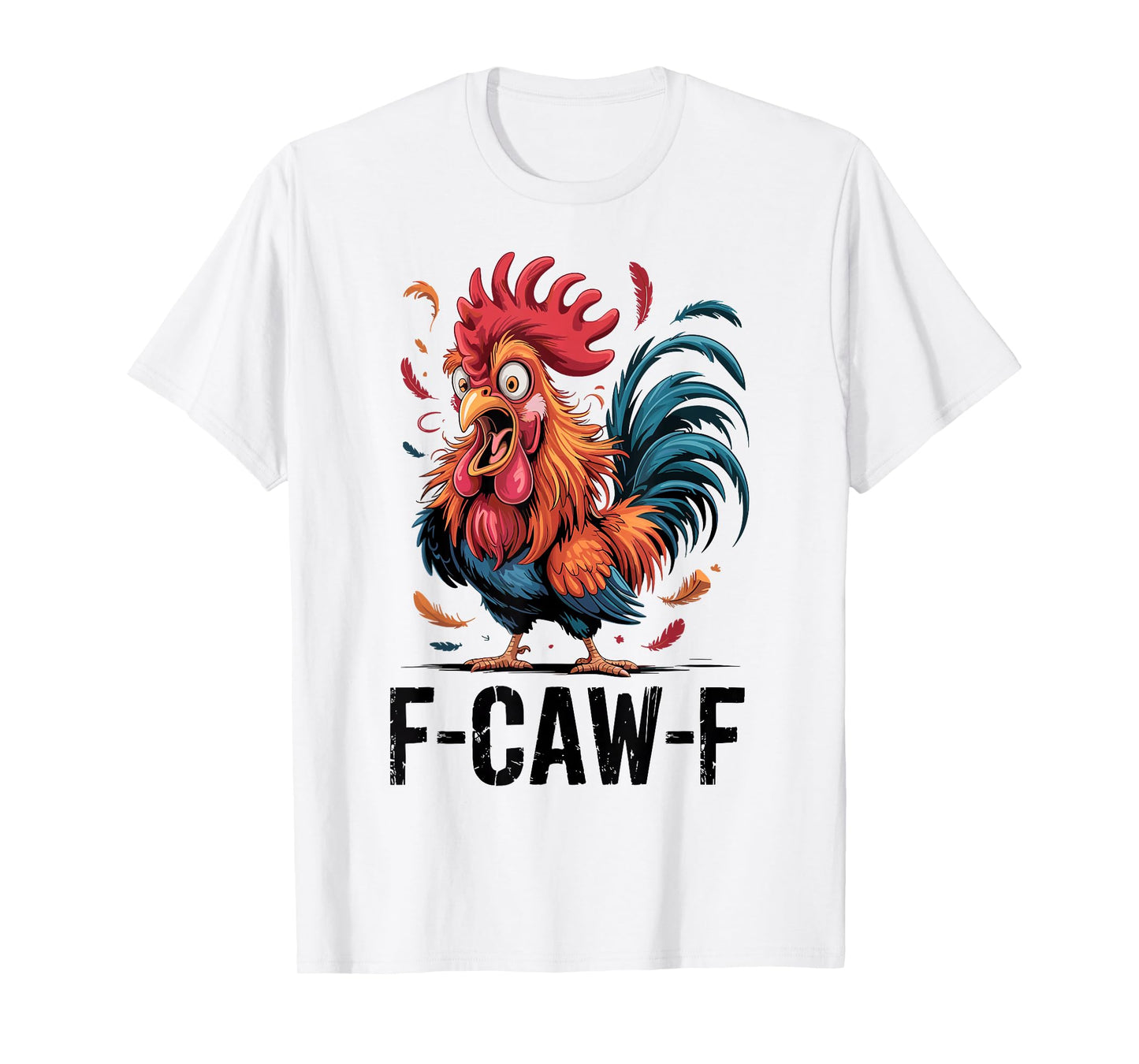 F-Caw-F Chicken Rooster Funny Meme T-Shirt