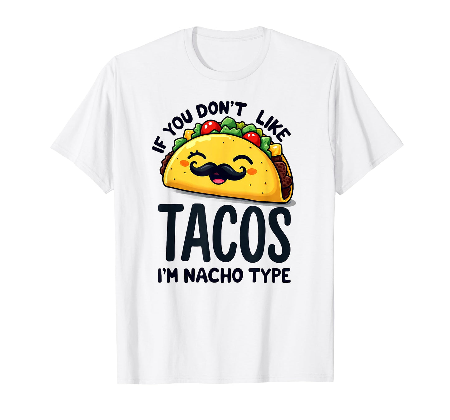 Cinco De Mayo If You Don't Like Tacos I'm Nacho Type T-Shirt