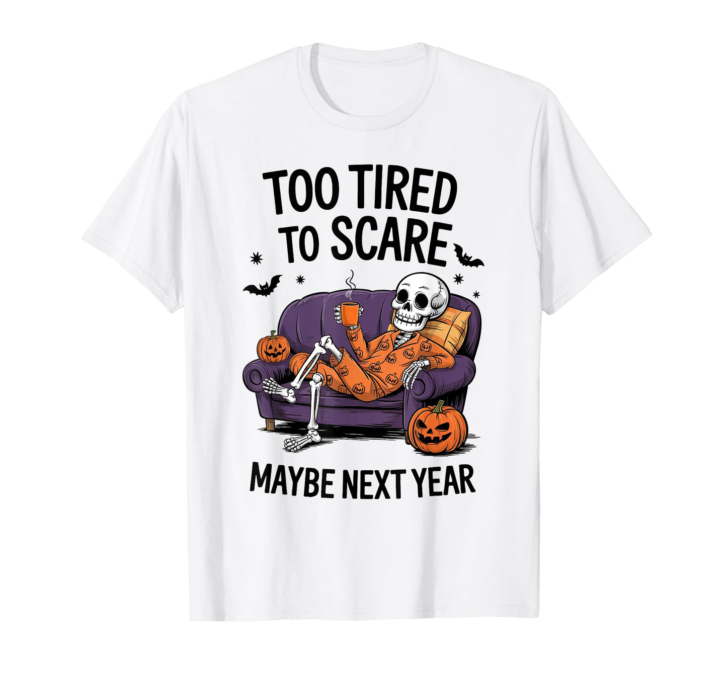 Too Tired to Scare Maybe Next Year Halloween Party Skeleton T-Shirt