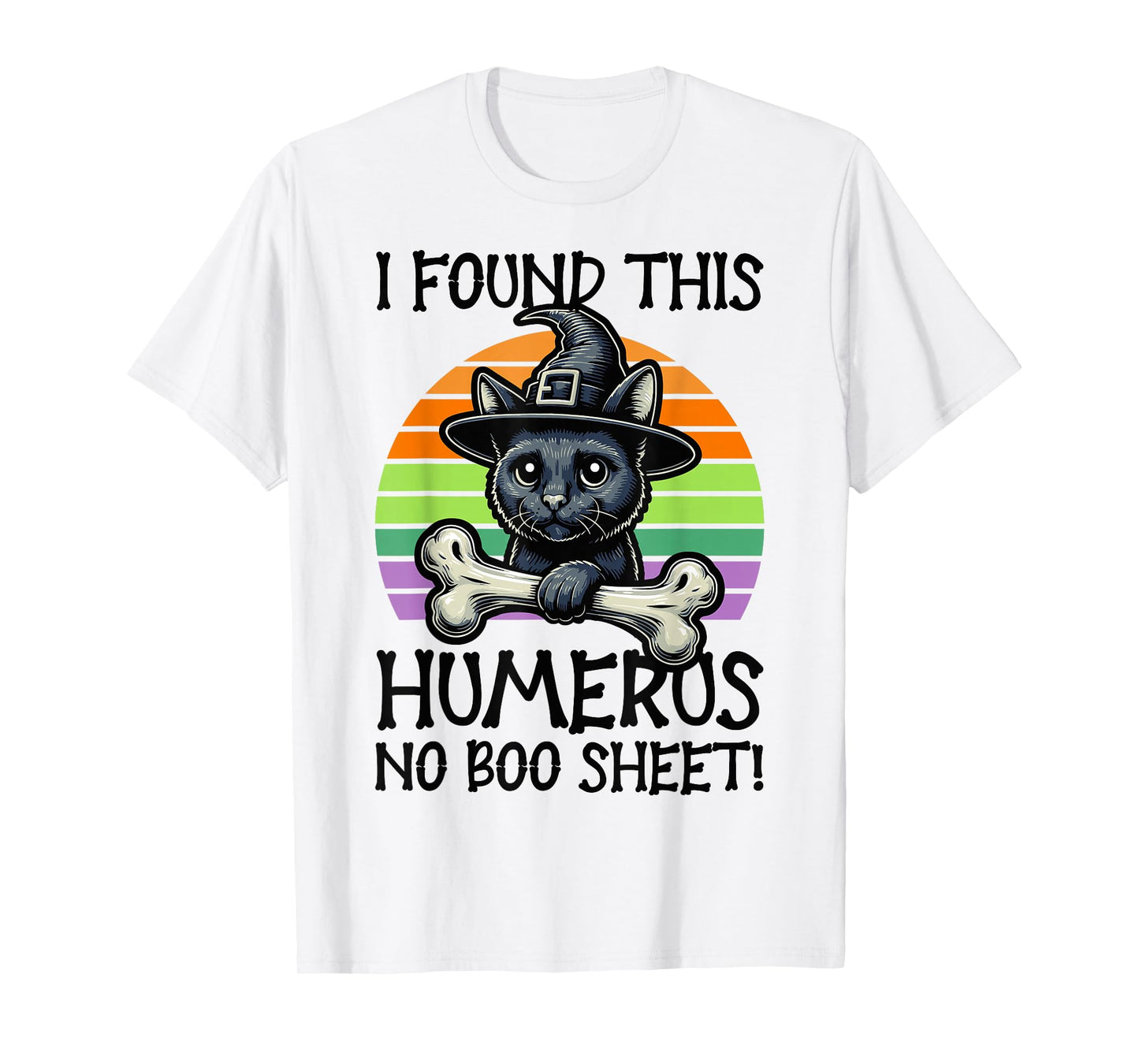 I Found This Humerus No Boo Sheet - Funny Cat Halloween T-Shirt