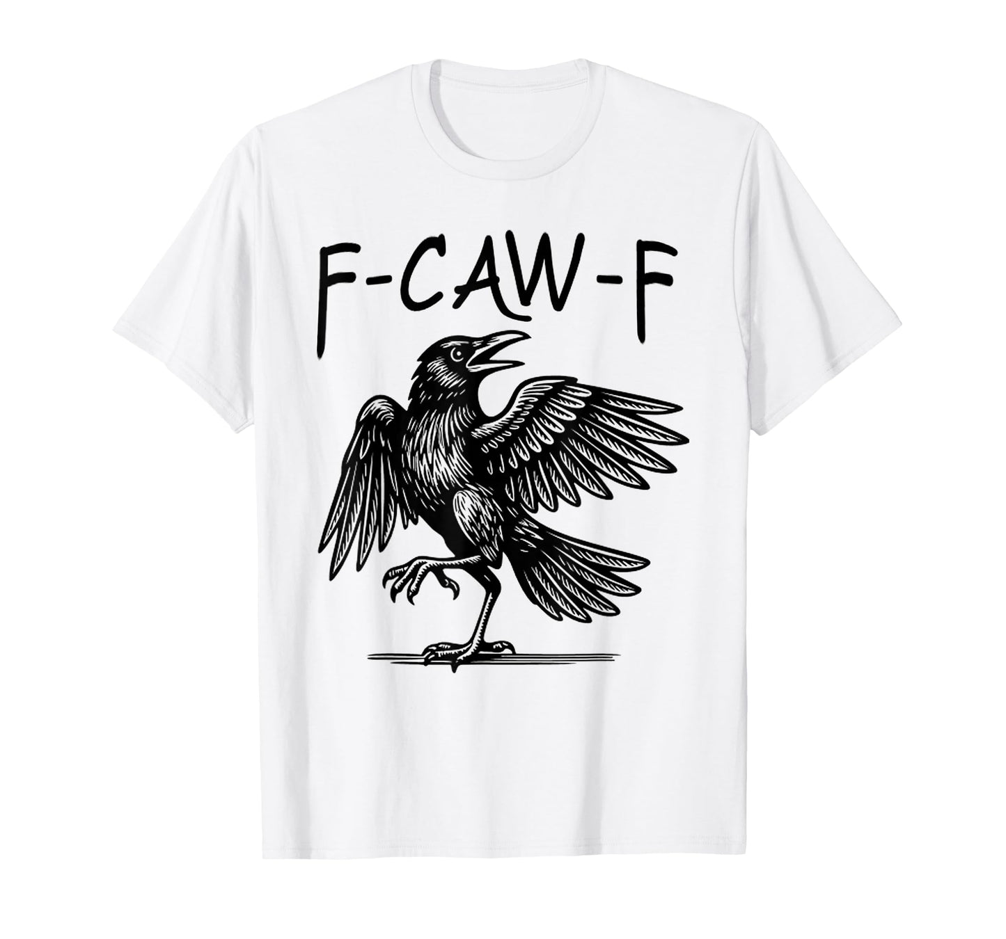 Black Crow, F-Caw-F Black Bird Funny Women Men T-Shirt