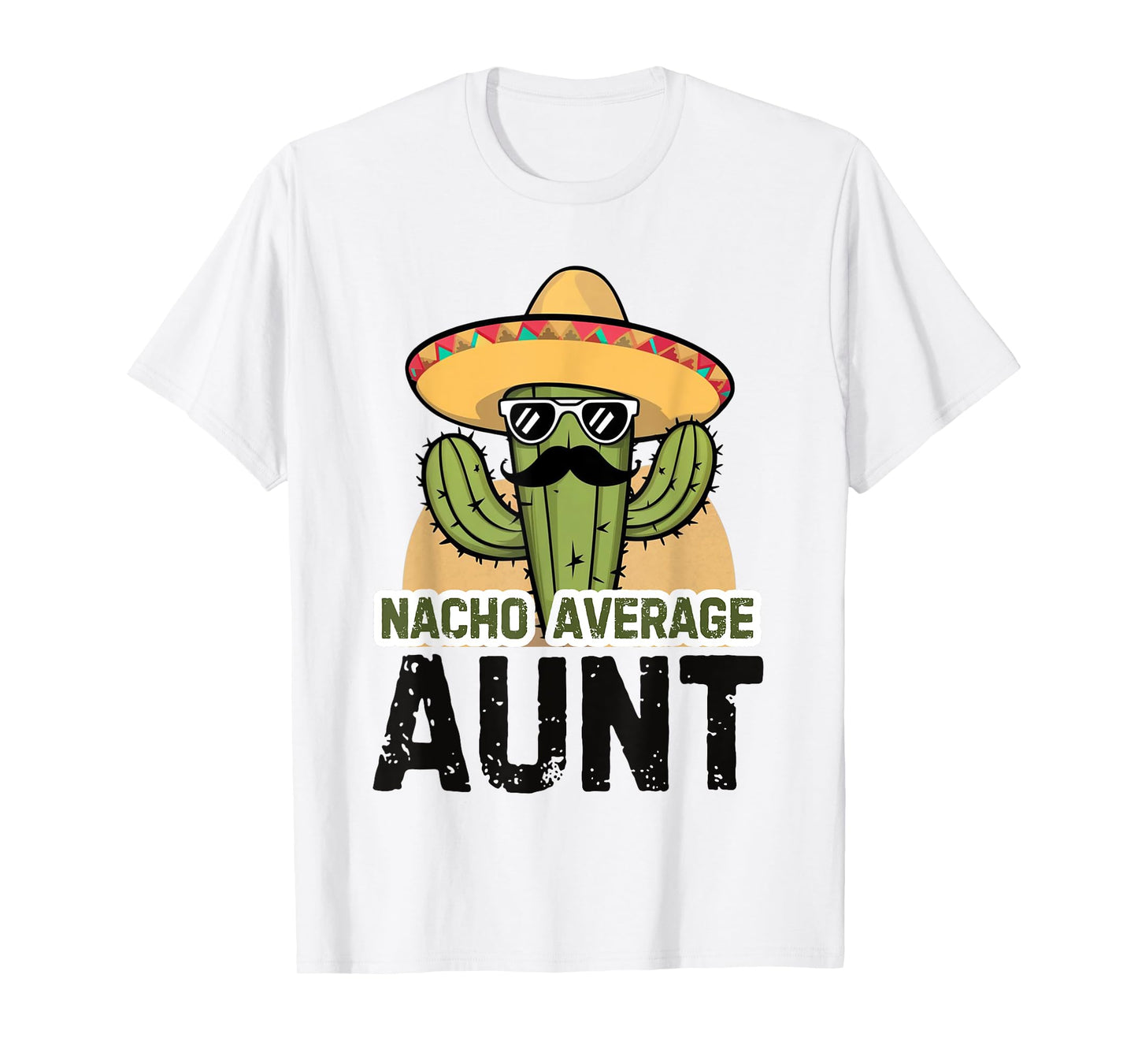 Nacho Average Aunt Funny Cinco De Mayo Auntie Mexican Fiesta T-Shirt