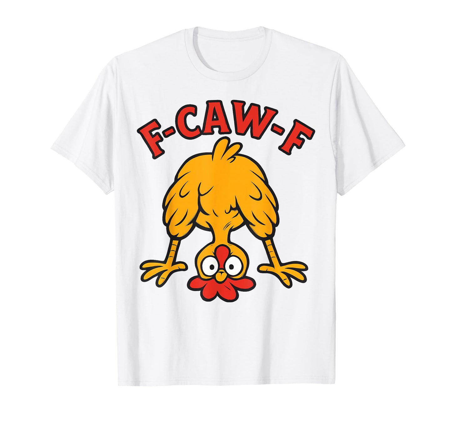 Funny F-Caw-F Chicken FCAWF Chicken Adult Humor Men Women T-Shirt