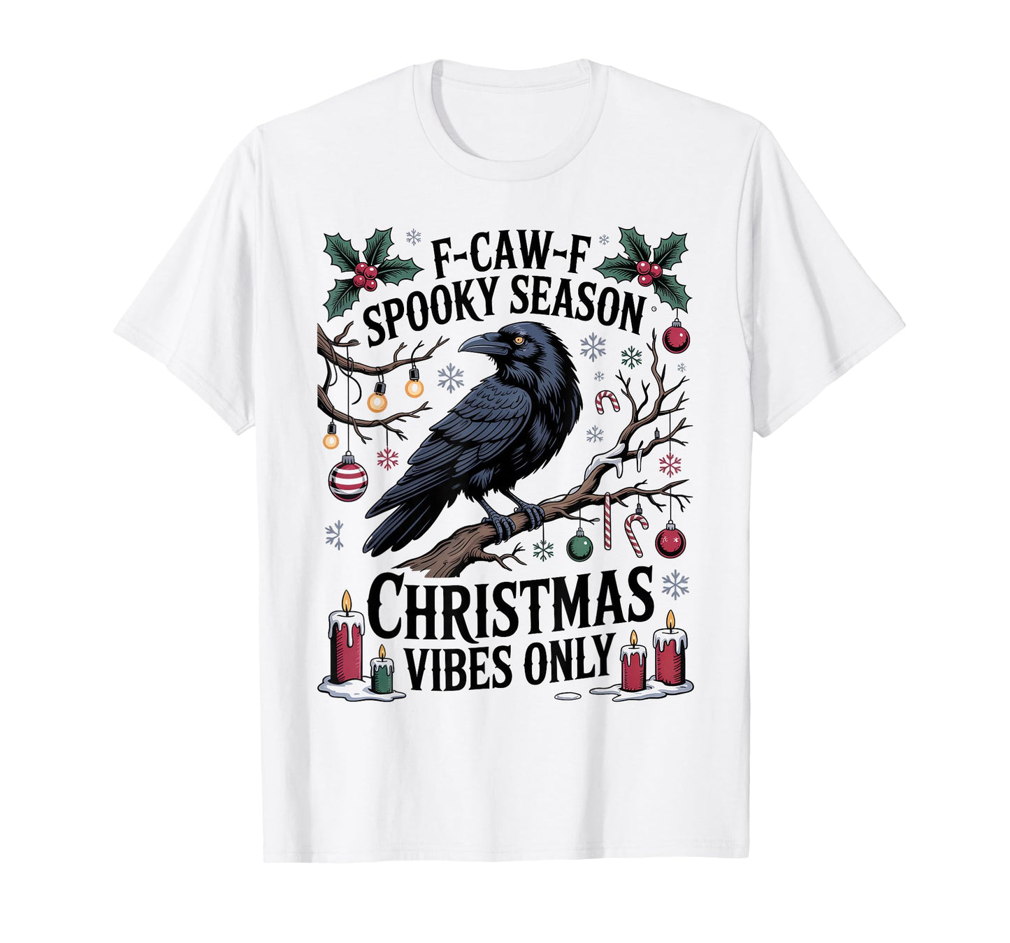 F-CAW-F Spooky Season Christmas Vibes Only Black Crow Raven T-Shirt