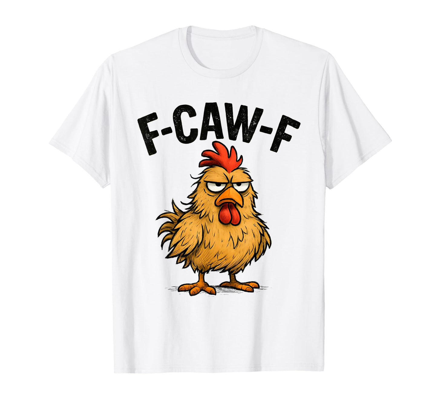 F-Caw-F Funny Chicken Humor Design F-Caw-F Chicken Lover T-Shirt