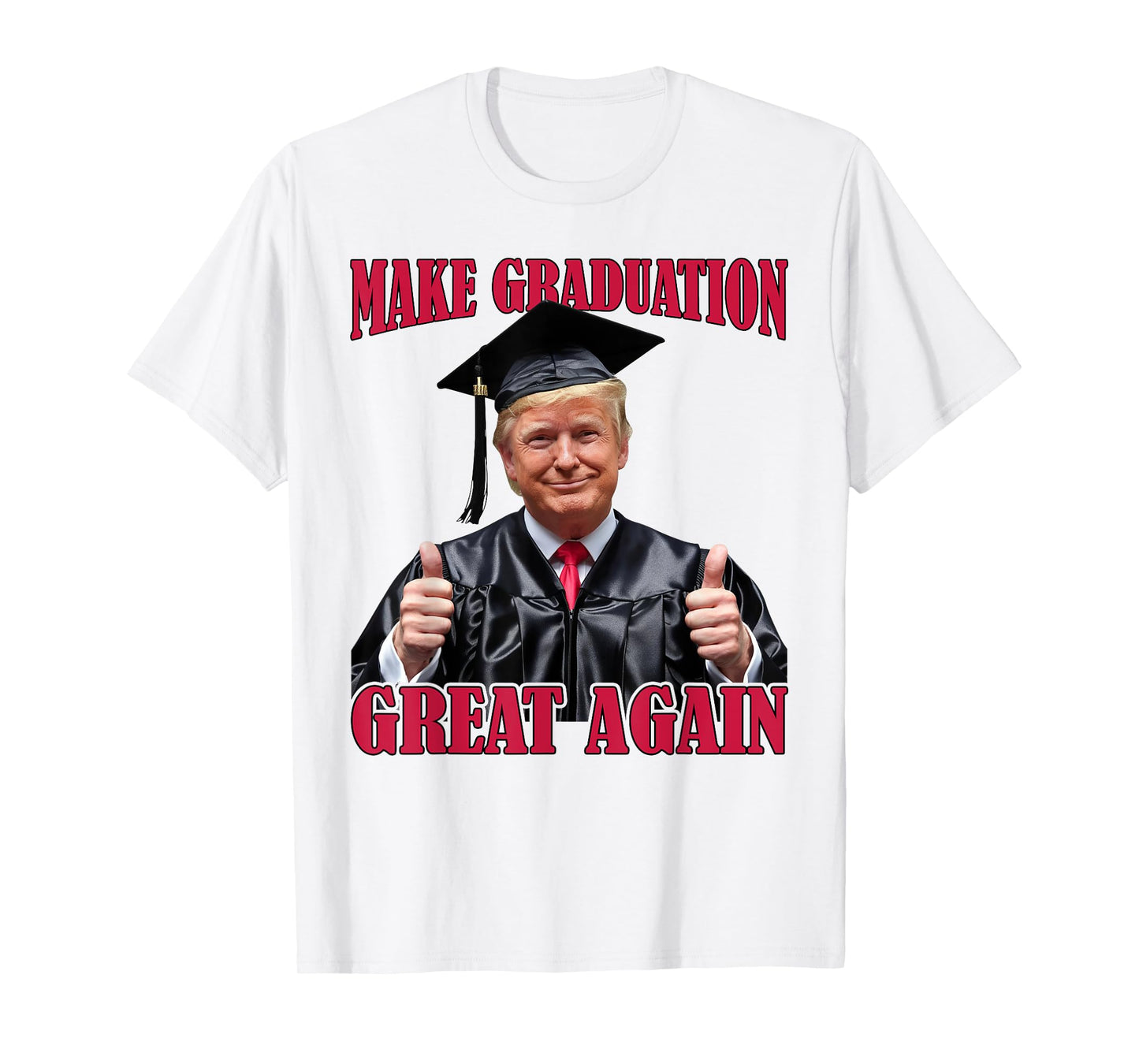 Make Graduation Great Again Funny Donald Trump Graduation T-Shirt