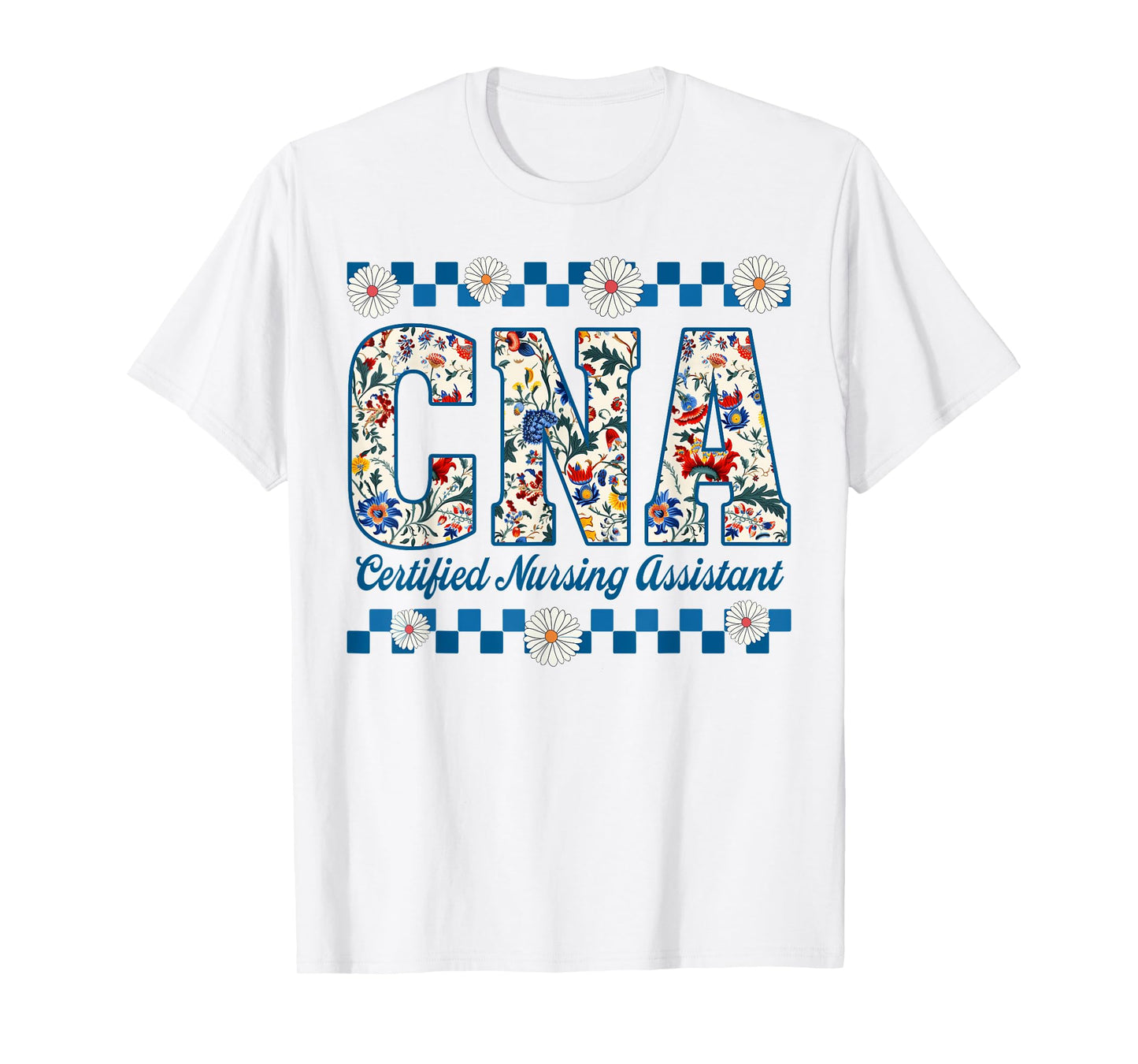 CNA Certified Nursing Assistant Flower Nurse Life Womens T-Shirt