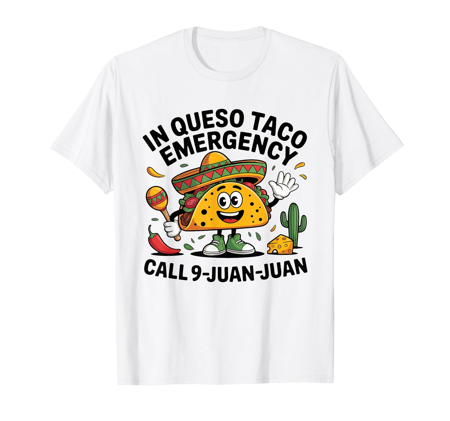 In Queso Emergency Call 9 Juan Juan Mexican Cinco De Mayo T-Shirt