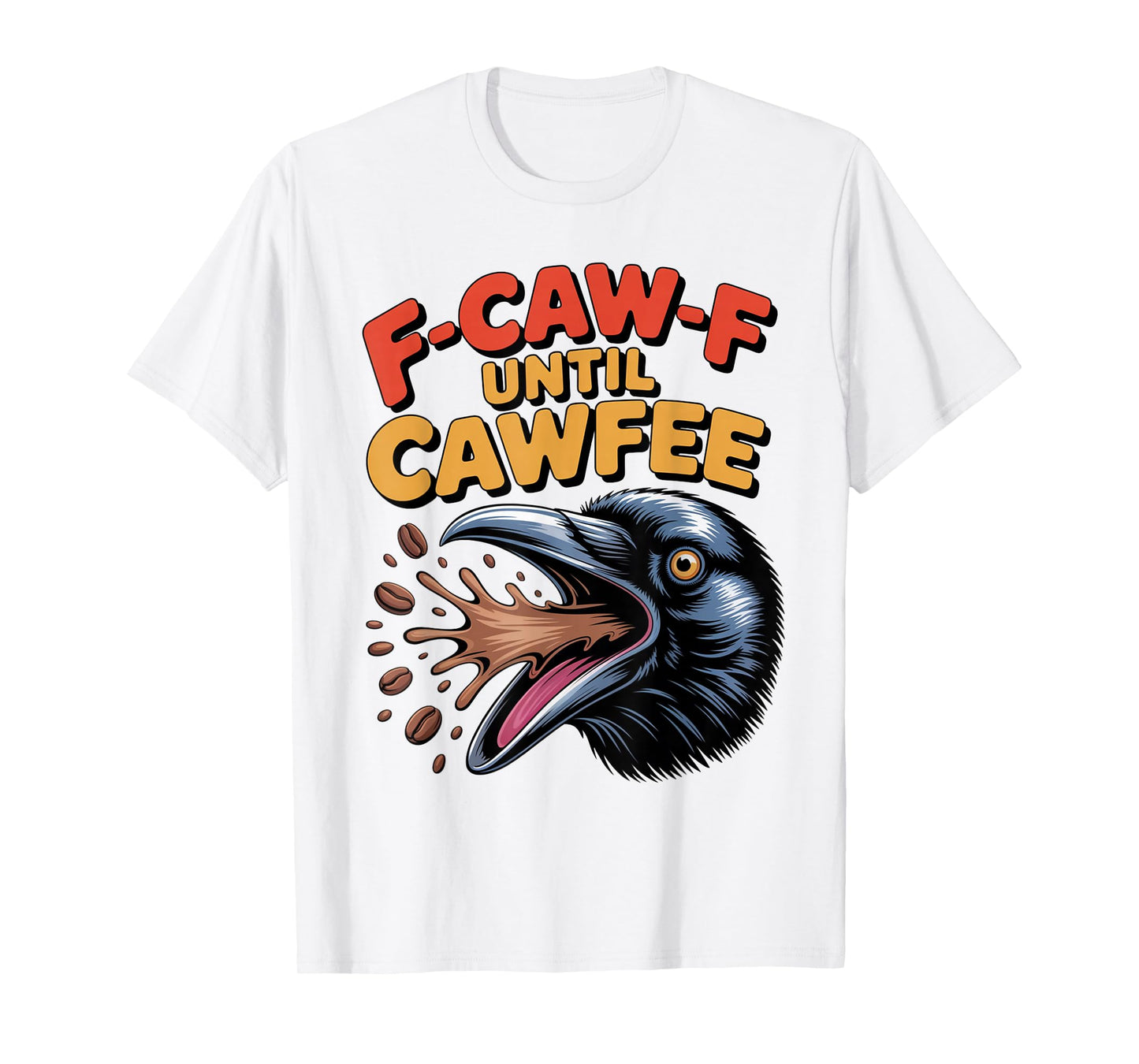 Funny Coffee Lover F-CAW-F Cawfee T-Shirt