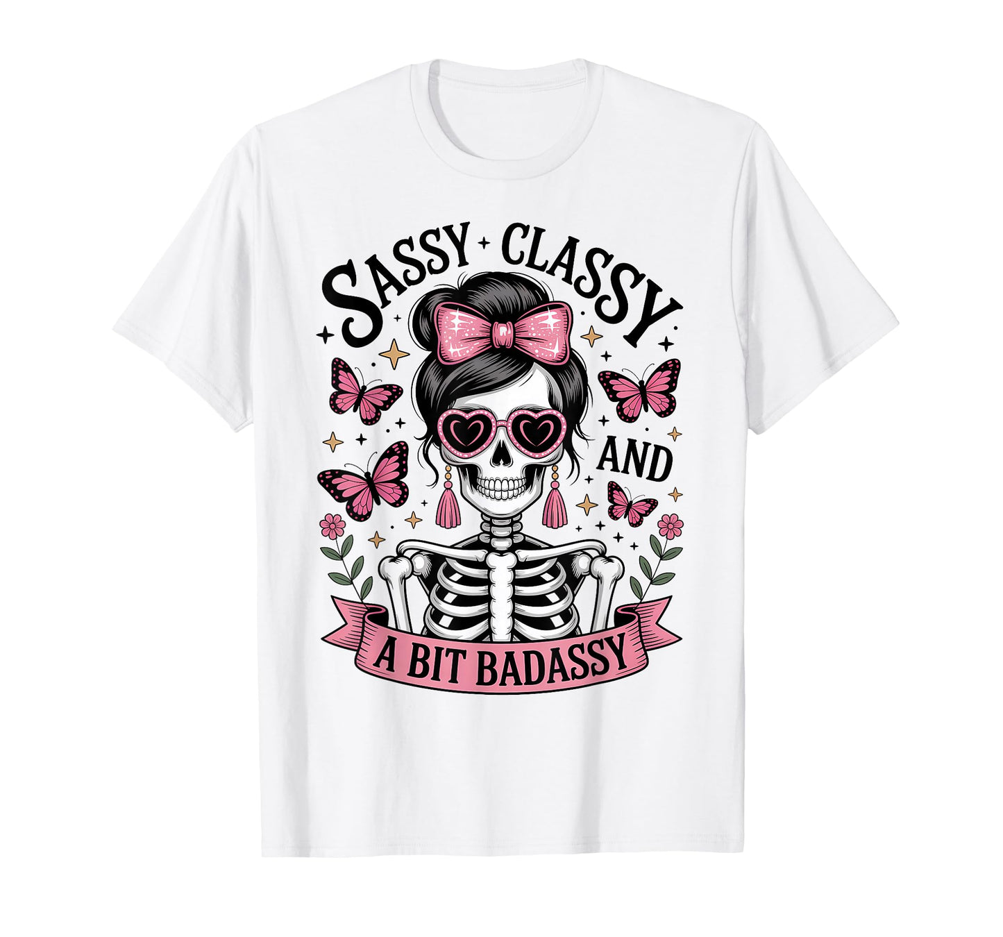 Sassy Classy and A Little Bad-Assy - Cute Woman Skeleton T-Shirt