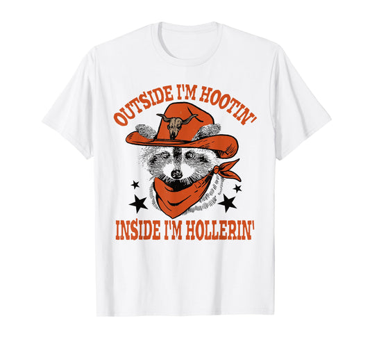 Raccoon Outside I'm Hootin' Inside I'm Hollerin' T-Shirt
