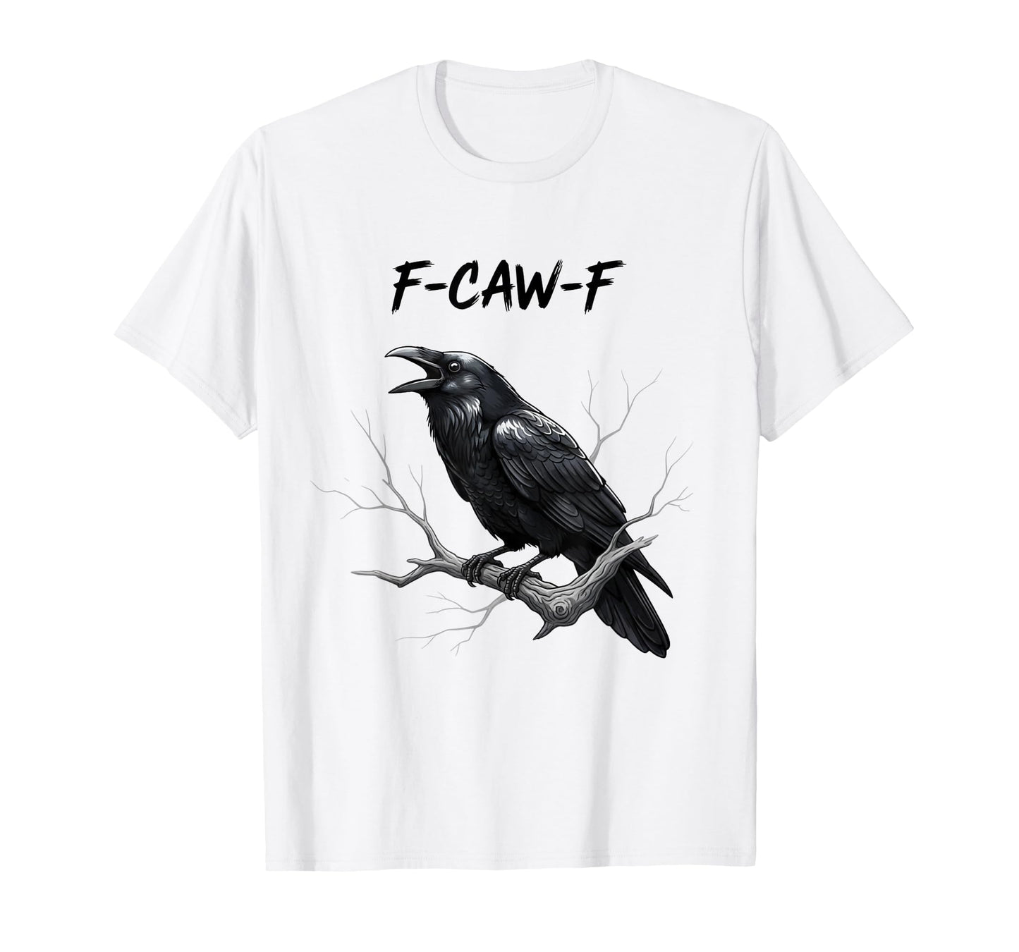 F-Caw-F Crow Funny Sarcastic Bird Pun Tee T-Shirt