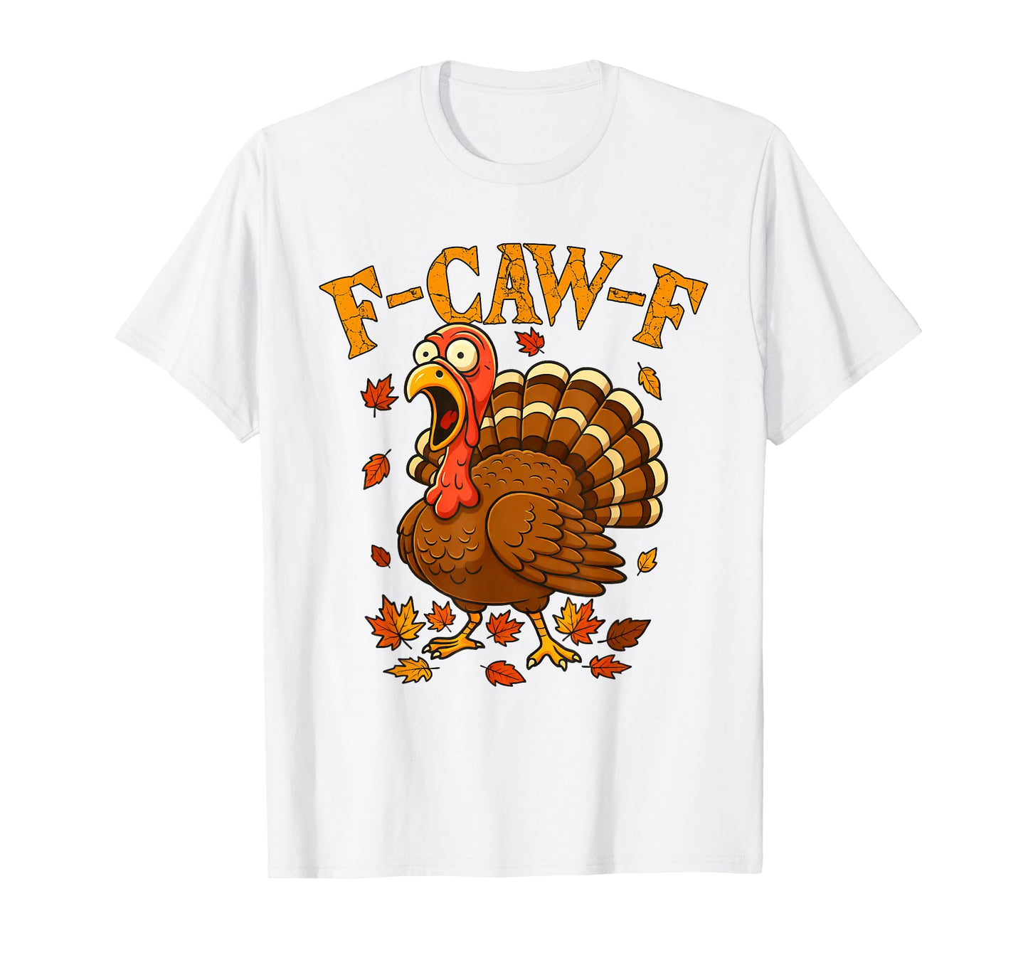 F-Caw-F Funny Turkey Humor F-Caw-F Quote Thanksgiving Meme T-Shirt