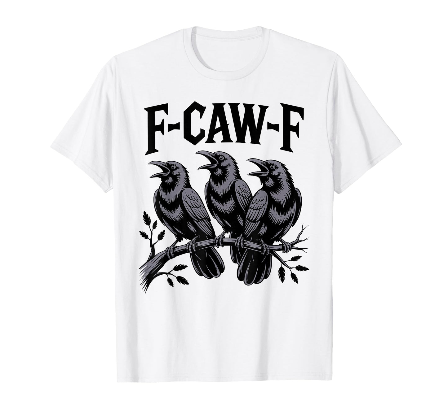 F-Caw-F Funny Triple Black Crow Bird Gothic Adult Humor T-Shirt