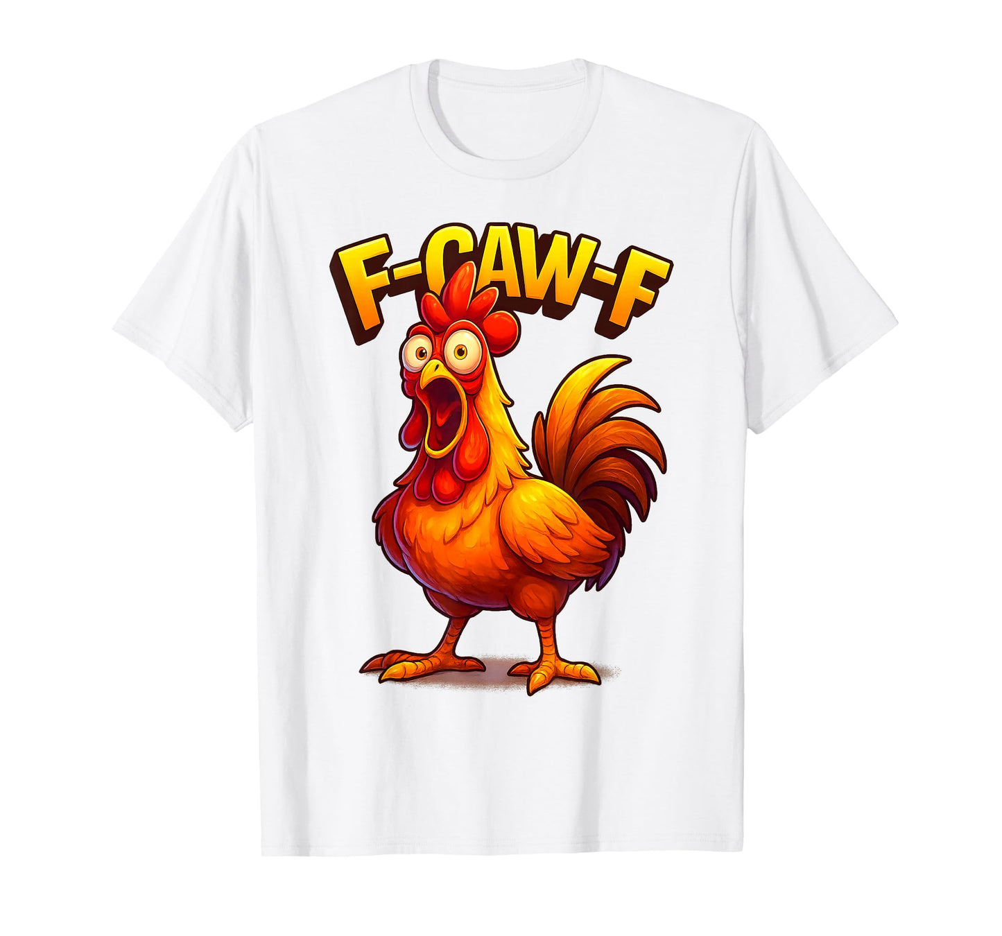 Funny F-Caw-F Chicken FCAWF Chicken T-Shirt