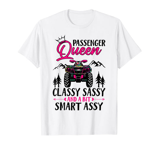 ATV Four Wheeler Passenger Queen Classy Sassy & Smart Assy T-Shirt