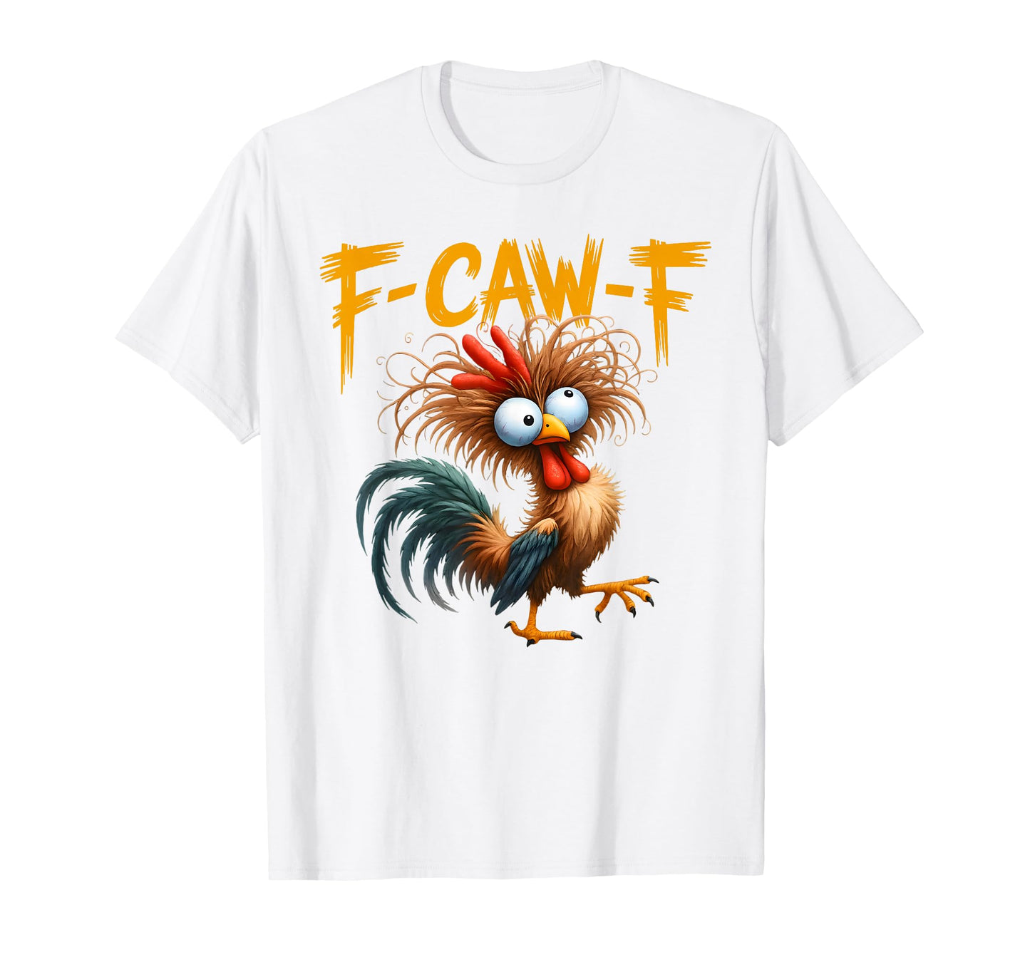 Funny Rooster Chicken Meme F-CAW-F Humor FCAWF Chicken T-Shirt