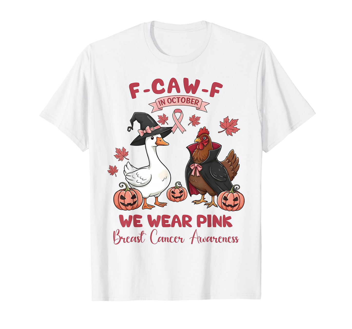 Breast Cancer Awareness We Wear Pink F-Caw-F October T-Shirt
