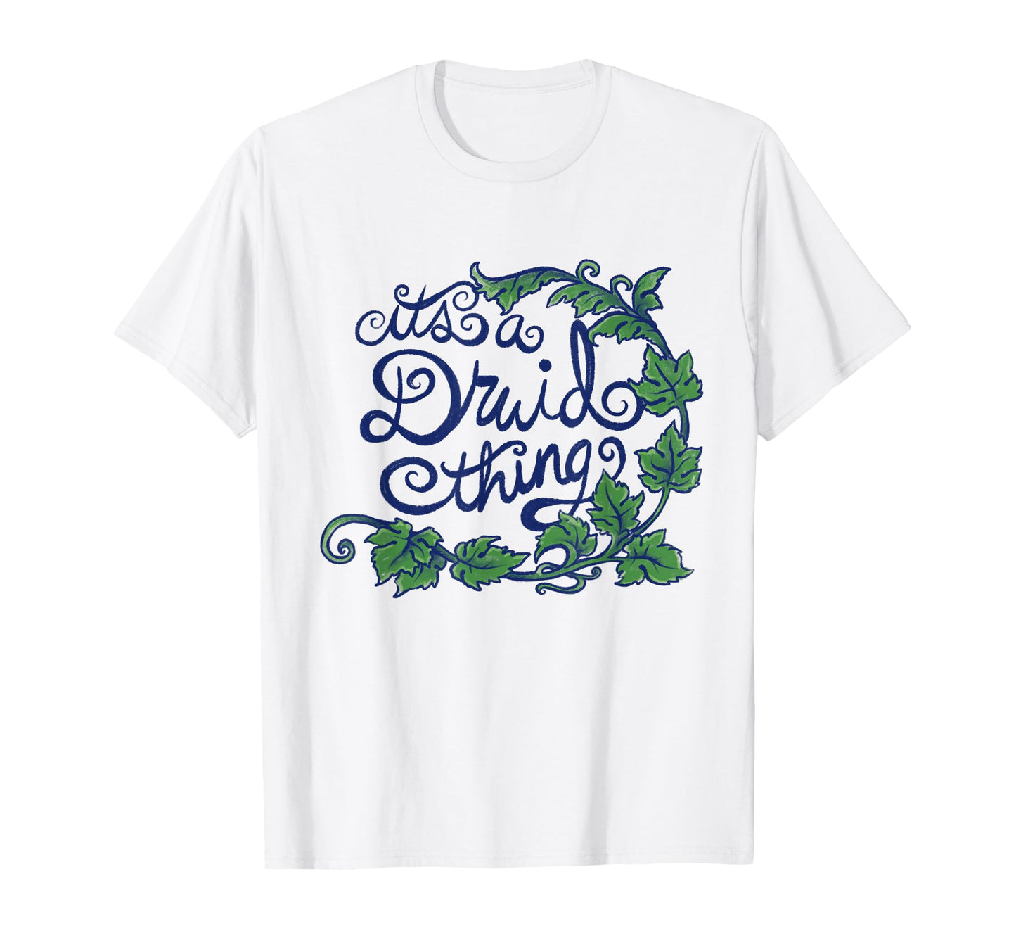 It's a Druid Thing Fun Druid Nature Art T-Shirt