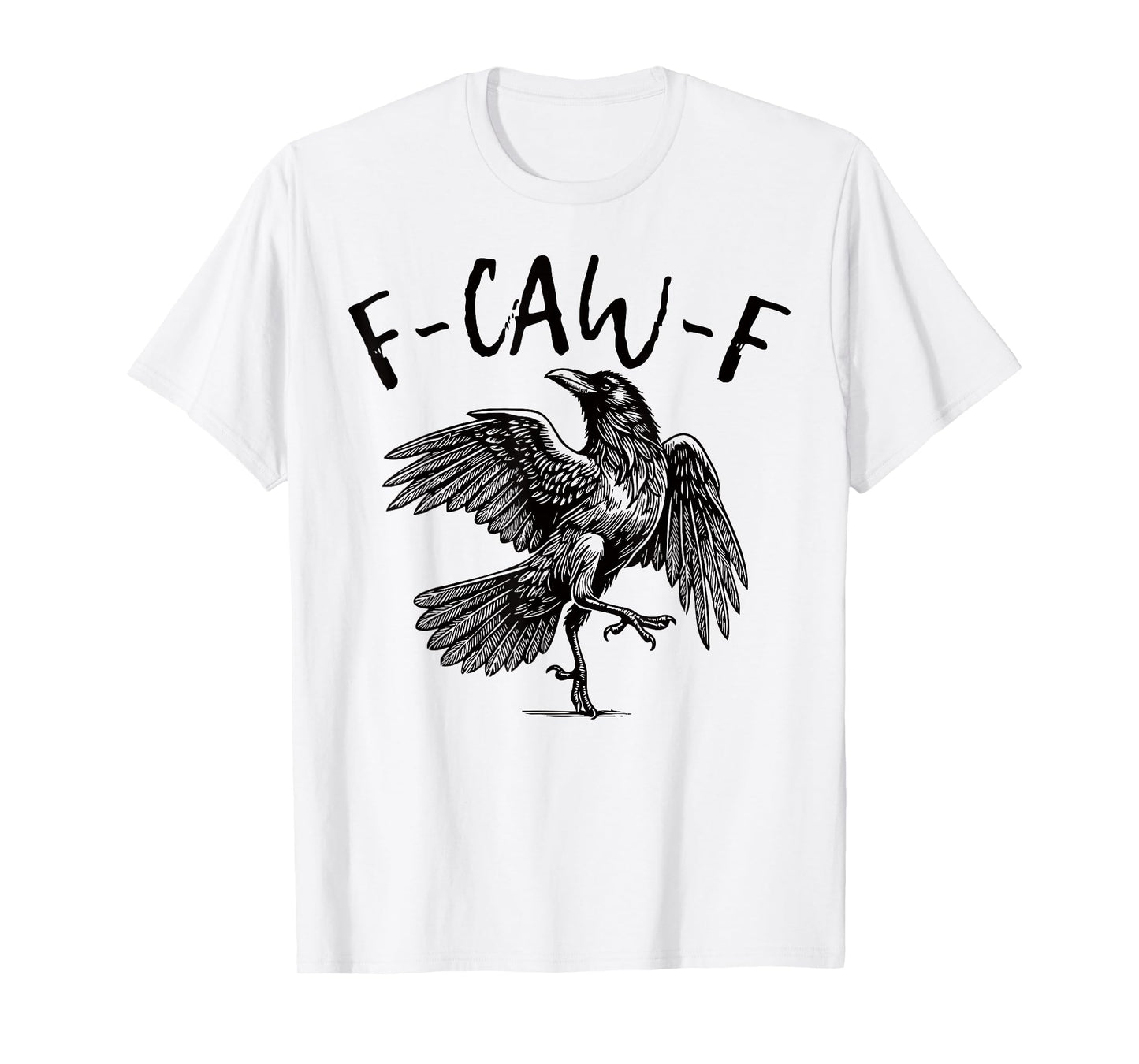 F-Caw-F Black Crow Black Bird Funny Crow F-Caw-F T-Shirt