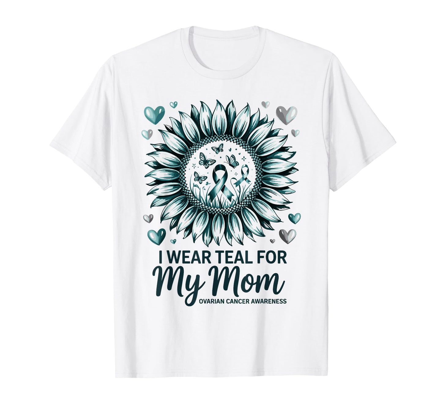 I Wear Teal For My Mom Ovarian Cancer Awareness T-Shirt