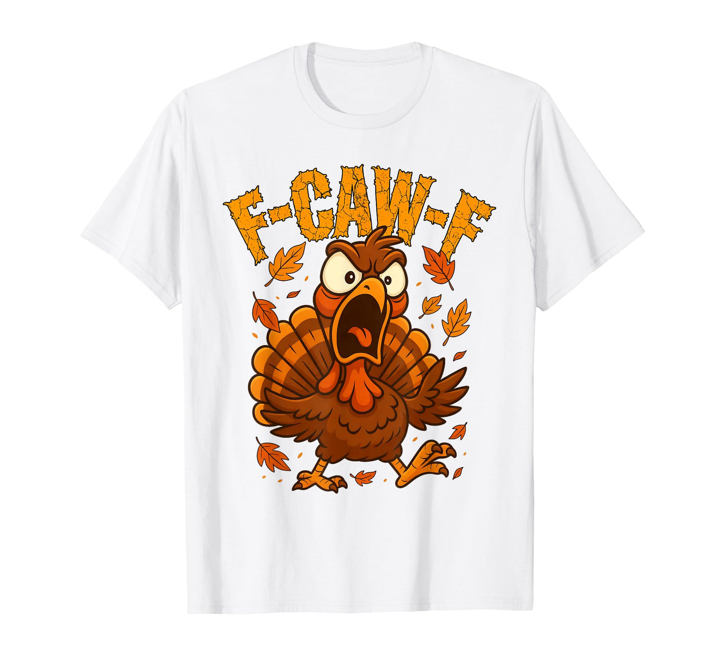 F-Caw-F Funny Turkey Humor F-Caw-F Quote Thanksgiving Meme T-Shirt