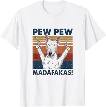 Pew Pew Madafakas Bull Terrier T-Shirt