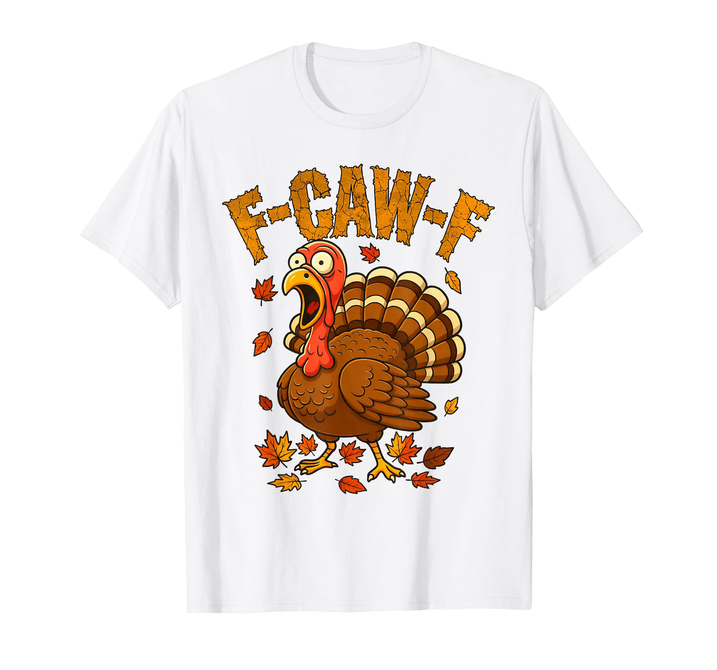 F-Caw-F Funny Turkey Humor F-Caw-F Quote Thanksgiving Meme T-Shirt