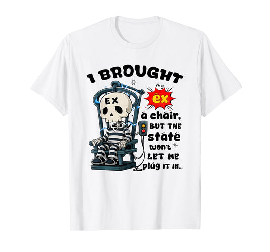 Dark Humor Ex Joke Electric Chair Skeleton Sarcastic Breakup T-Shirt