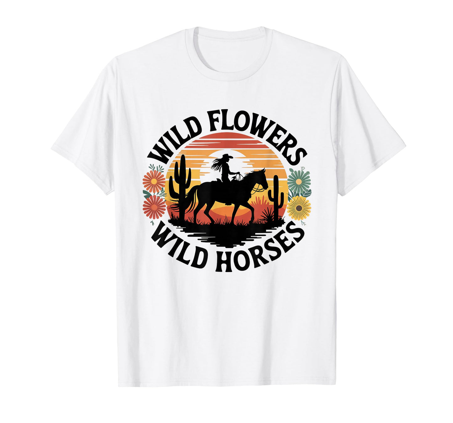 Wild Flowers Wild Horses Cowgirl Sunset Riding T-Shirt