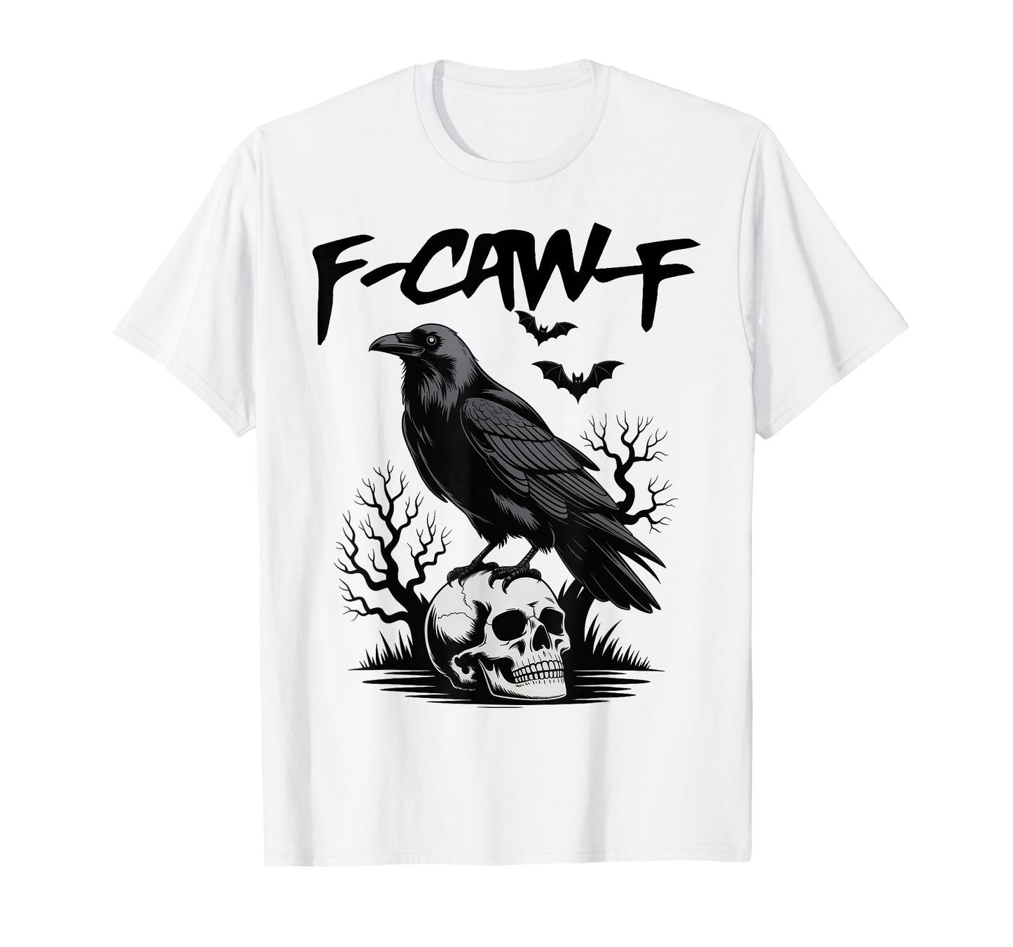 F-Caw-F Crow Funny Black Crow Lover Dark Humor Black Bird T-Shirt