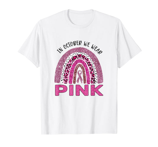 In October We Wear Pink Rainbow Breast Cancer Awareness T-Shirt