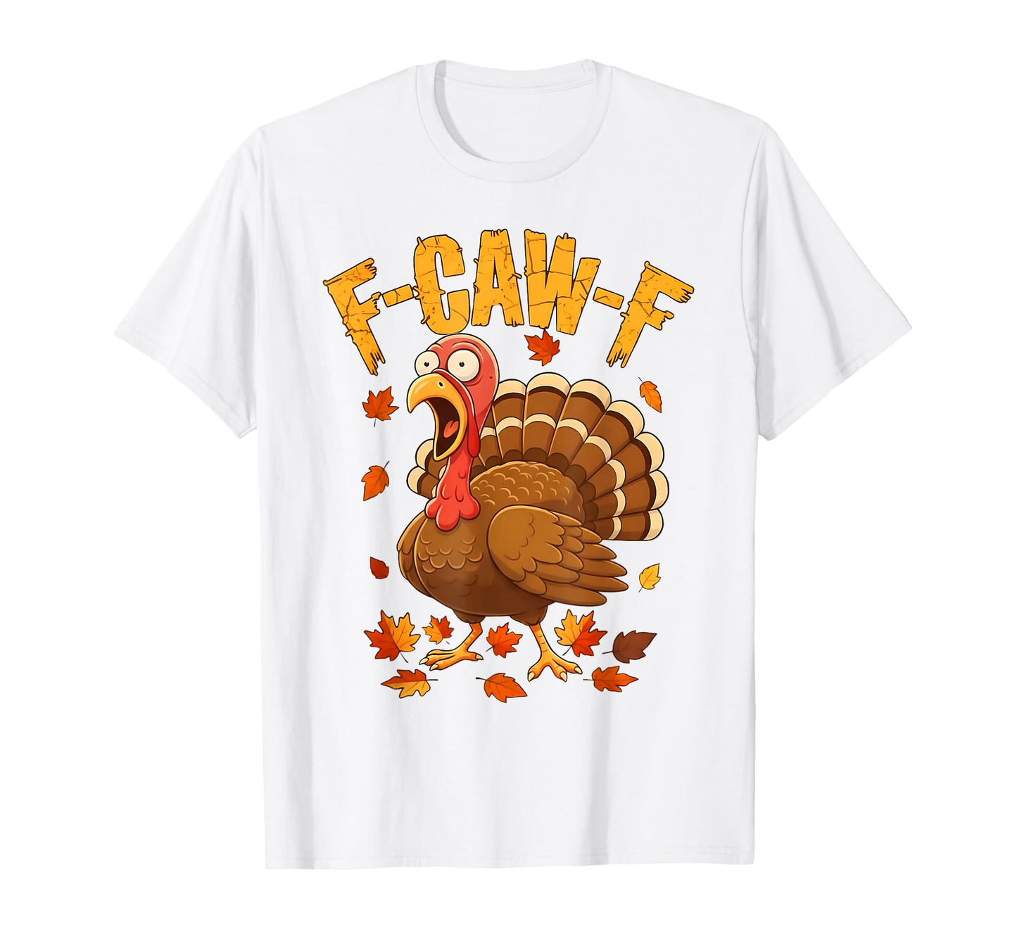 F-Caw-F Funny Turkey Thanksgiving Humor Quote Turkey Meme T-Shirt