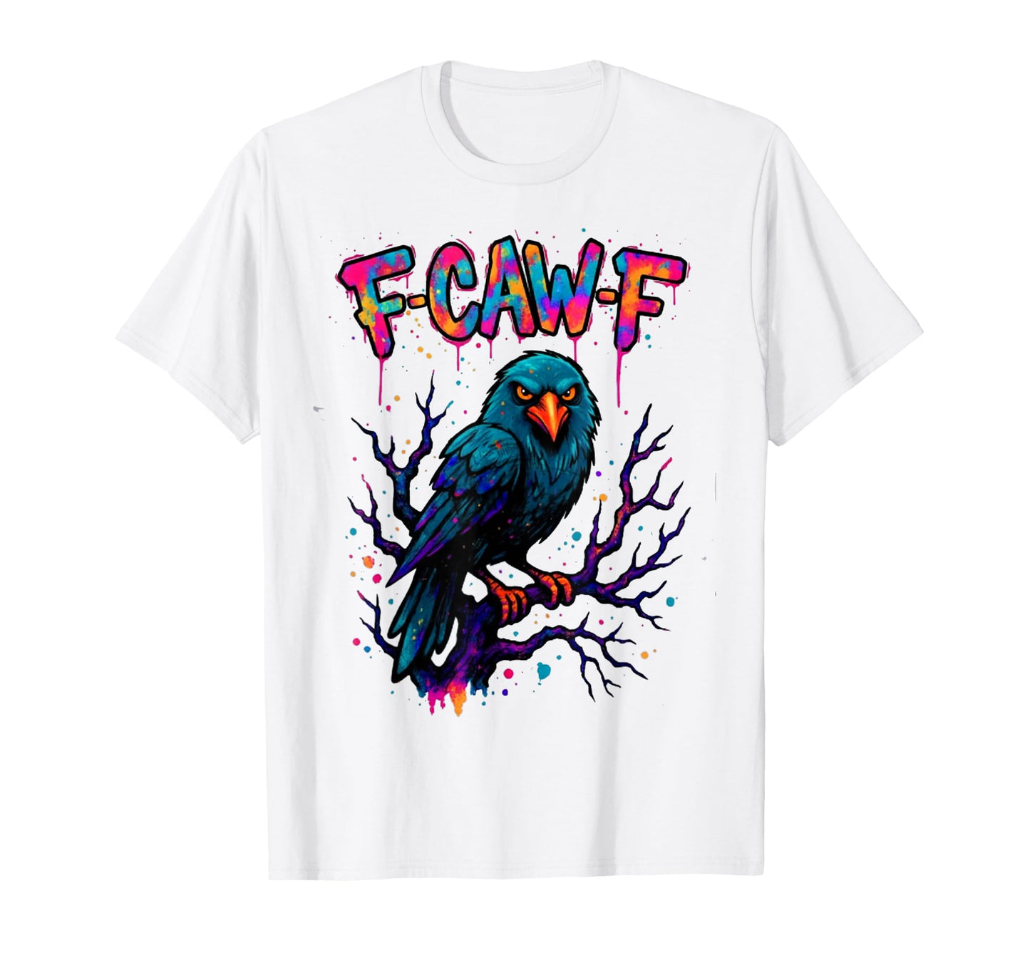 Colored Crow, F-Caw-F Funny Colored Quote Crow Meme T-Shirt