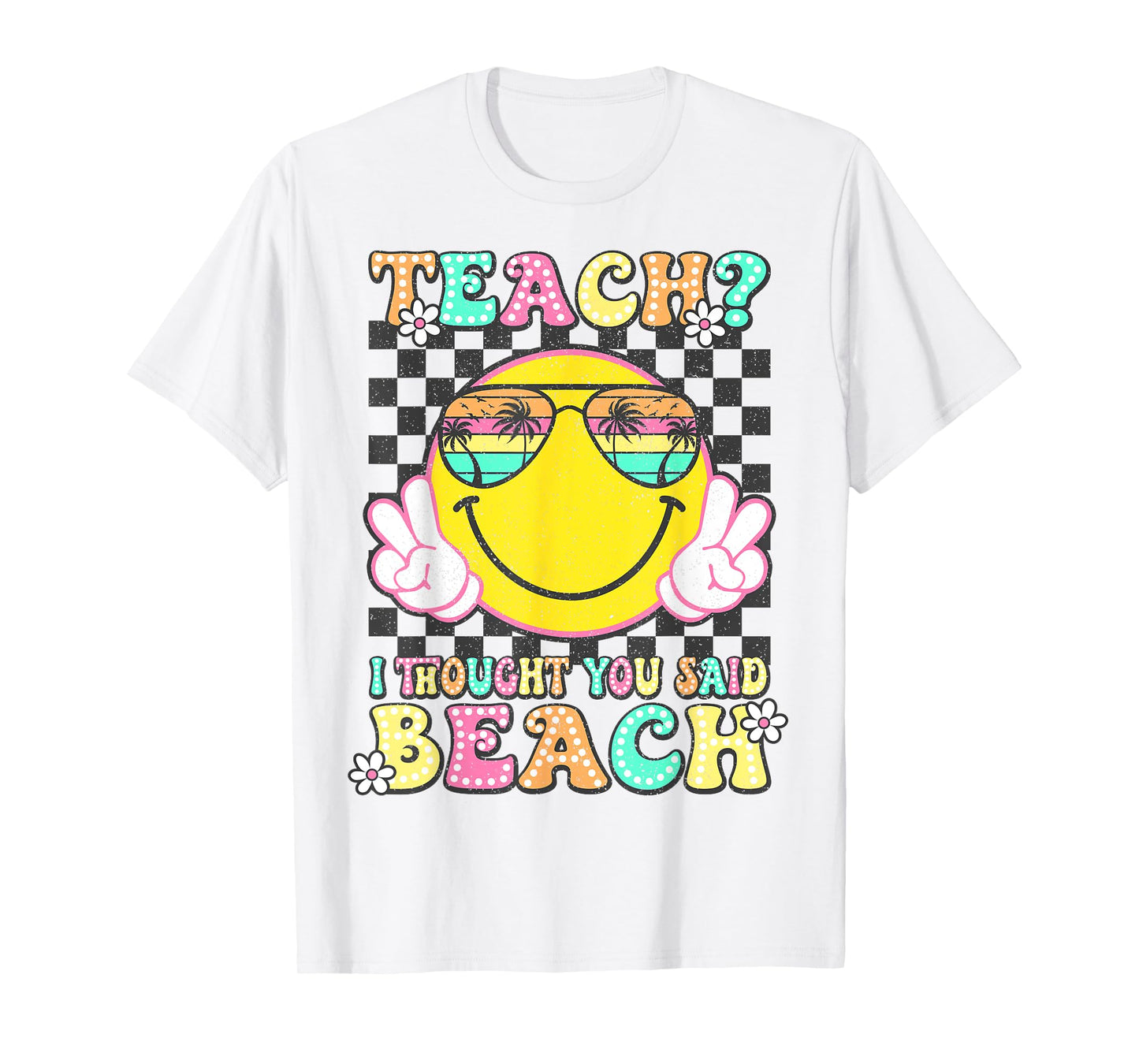 Teach I Thought You Said Beach Teacher Summer Vacation T-Shirt