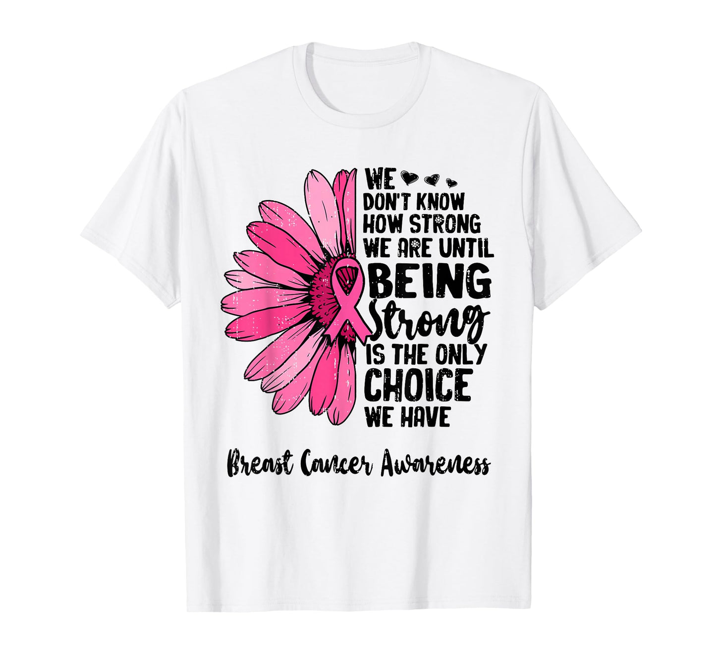 We Don't Know How Strong We are Until Breast Cancer Warrior T-Shirt