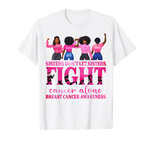 Sisters Don't Let Sisters Fight Breast Cancer Alone Support T-Shirt