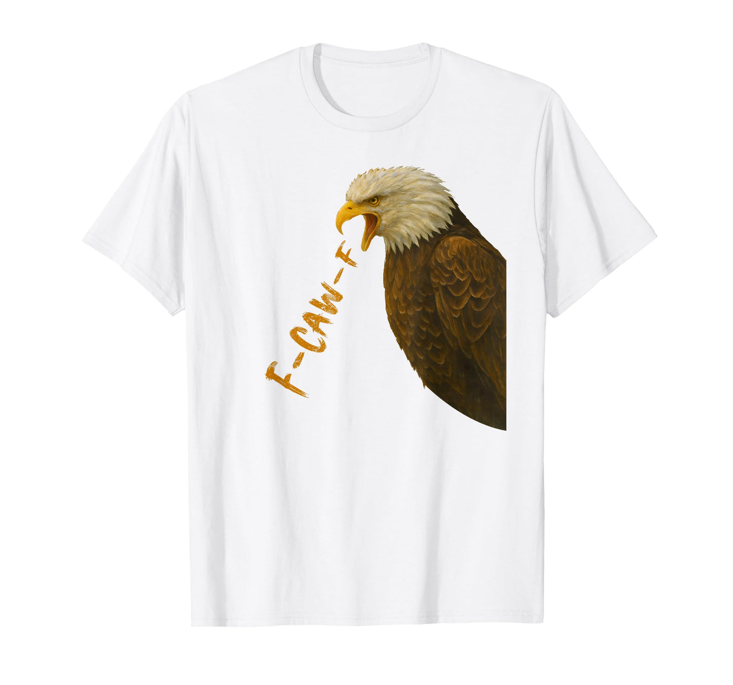 Funny F-CAW-F Angry Eagle FCAWF Birds Humor T-Shirt