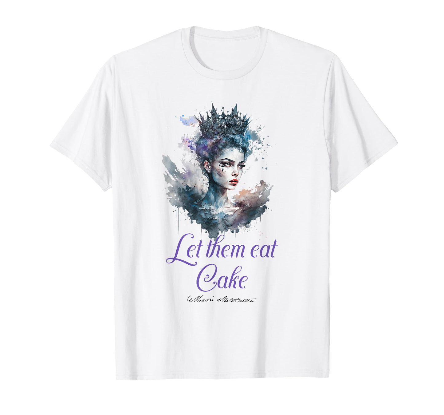 Marie Antoinette quote s 'Let them eat Cake'! French History T-Shirt