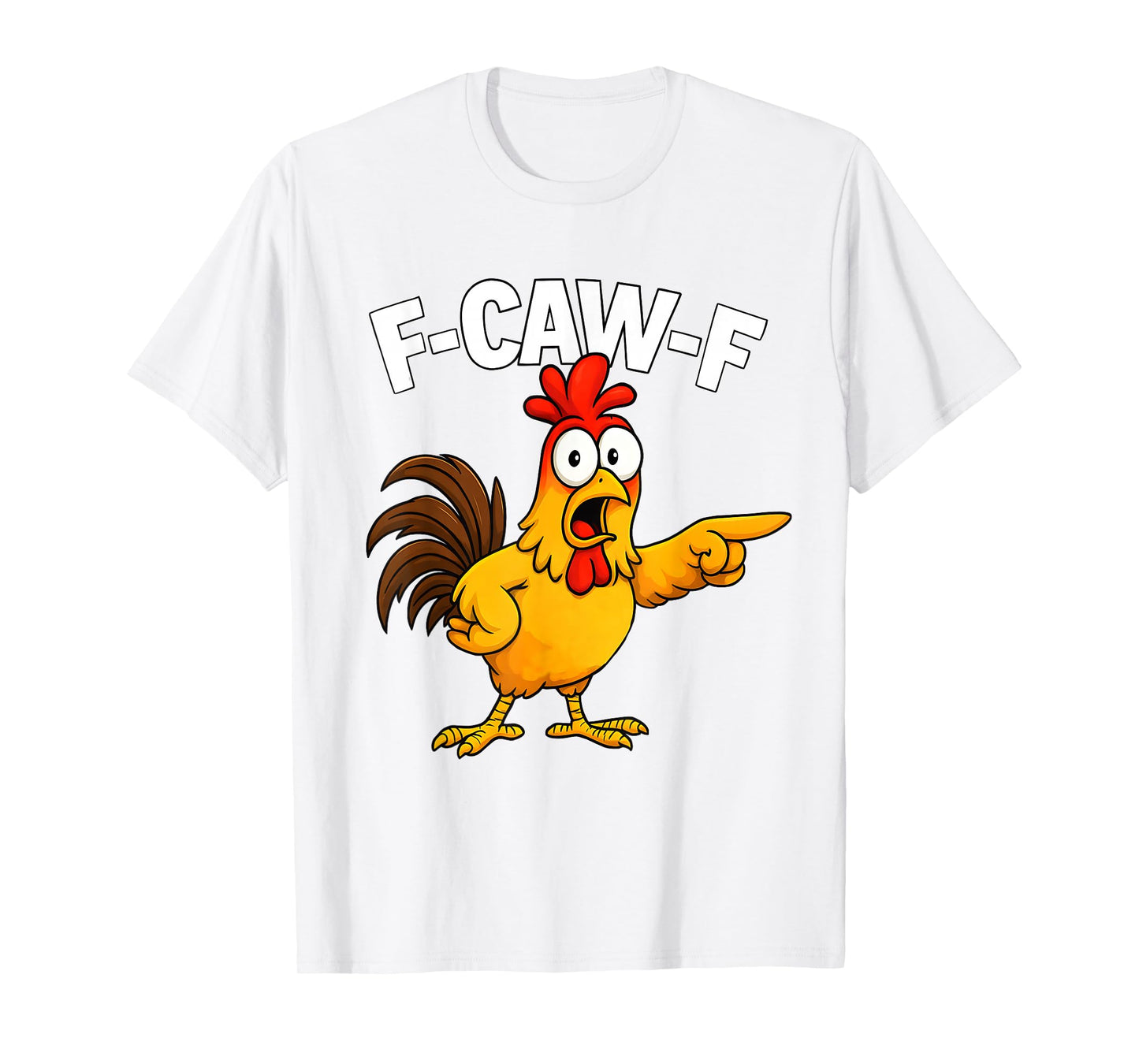 Funny F-Caw-F Chicken FCAWF Chicken T-Shirt