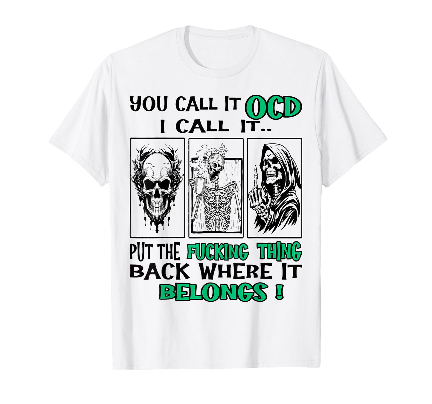 Skull You Call It OCD I Call It Put The Fucking Thing Back T-Shirt