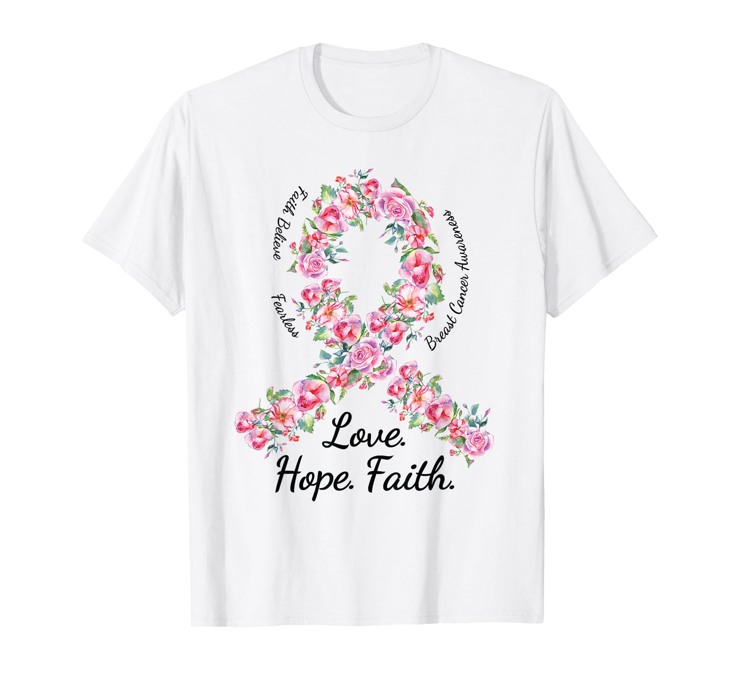 Love Hope Faith Floral Pink Ribbon Breast Cancer Shirt T-Shirt