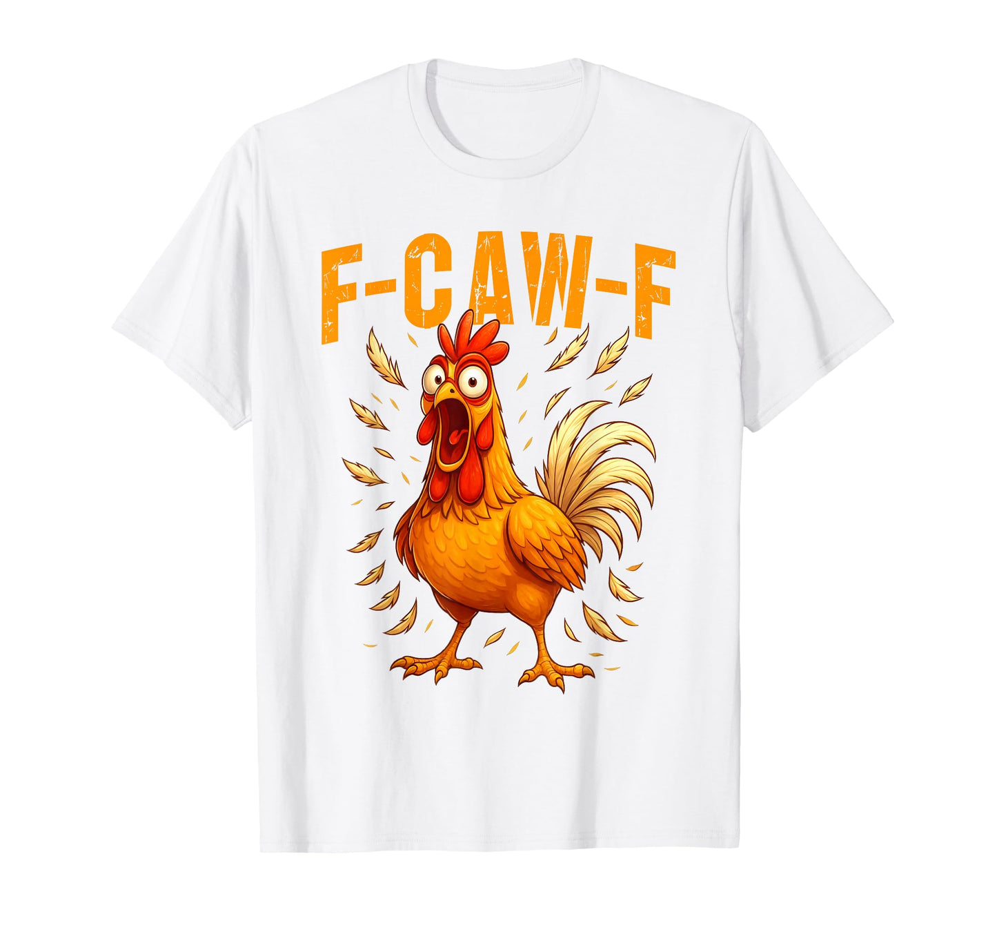 F-Caw-F Funny Chicken Humor F-Caw-F Quote Rooster Meme T-Shirt