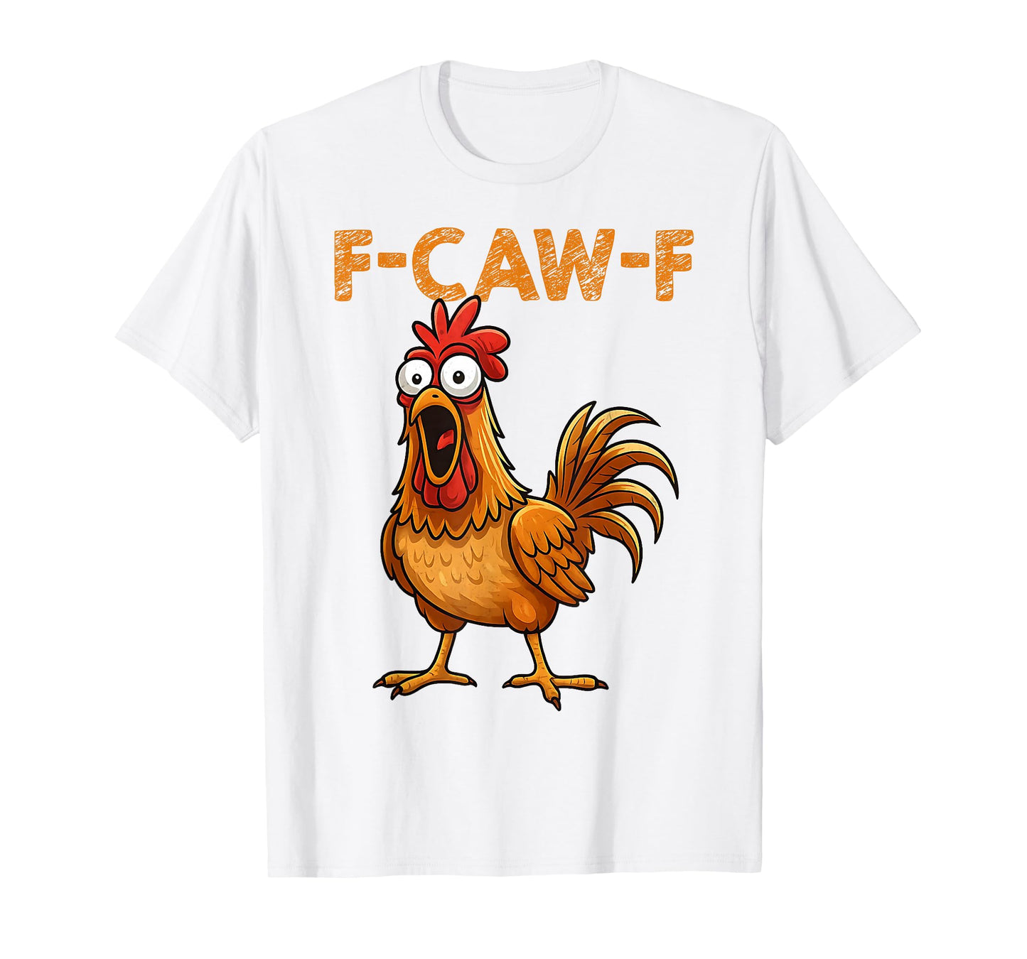 Funny F-Caw-F Chicken FCAWF Chicken T-Shirt