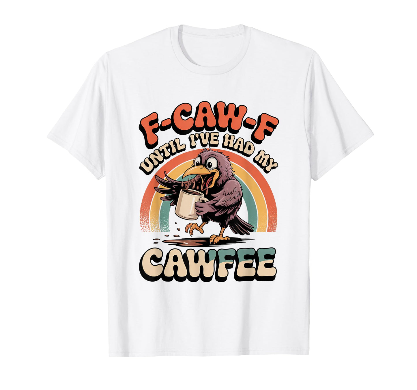 Funny Coffee Lover F-CAW-F Cawfee T-Shirt
