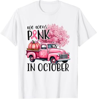 In October We Wear Pink Truck Breast Cancer Shirts for Women T-Shirt