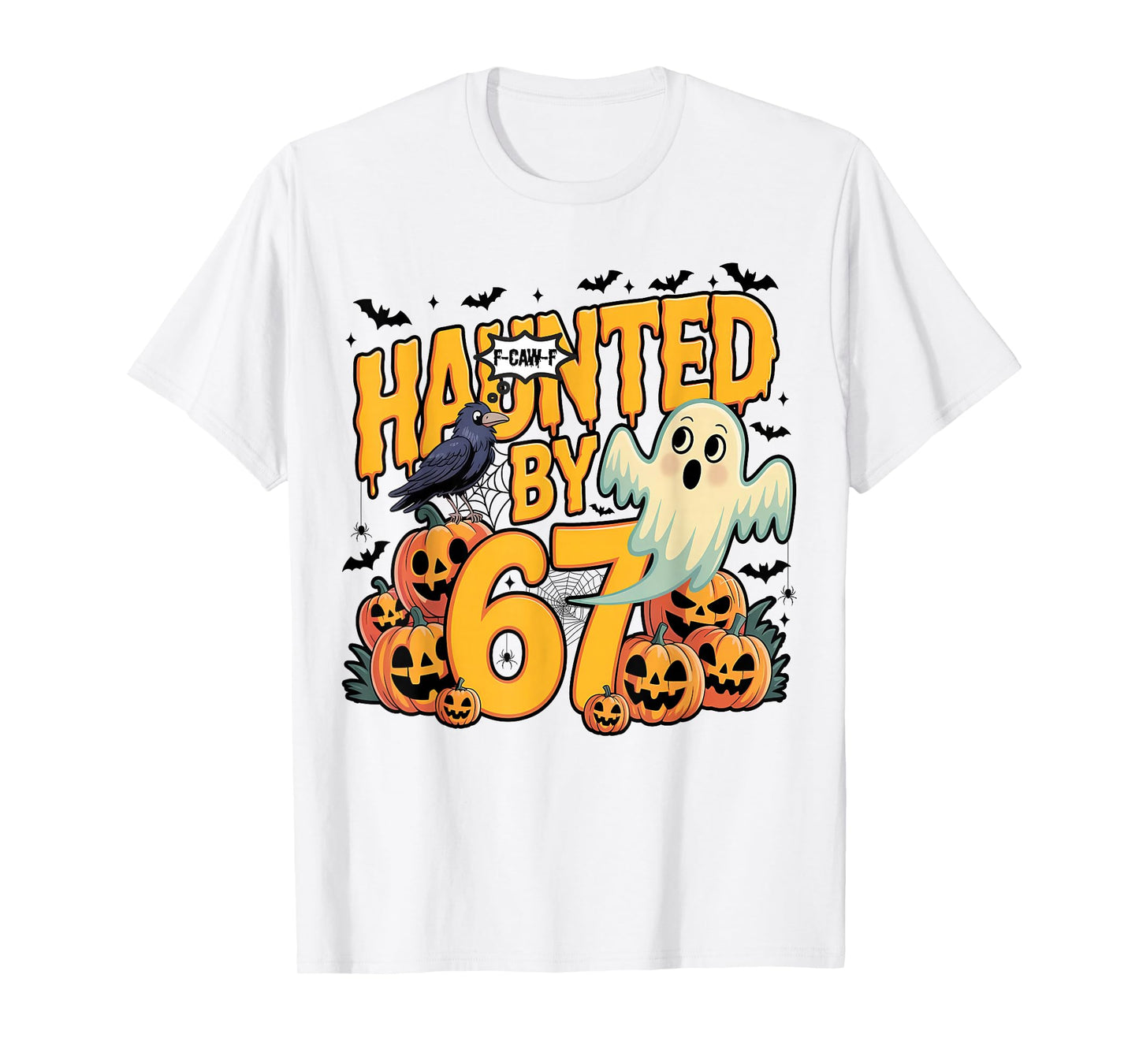 Haunted by 67 – Funny Ghost and F-Caw-F Halloween Costume T-Shirt