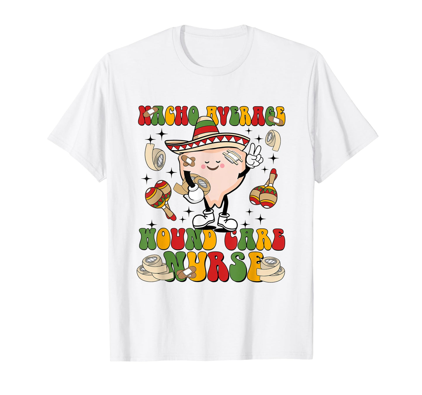 Nacho Average Wound Care Nurse Beautiful Day To Heal Care T-Shirt