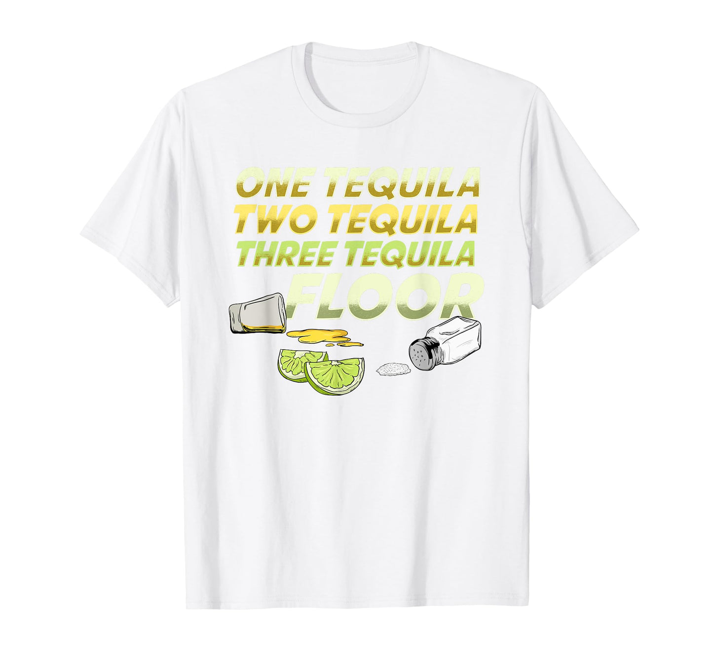 One Tequila Two Tequila Three Tequila Floor shirt T-Shirt