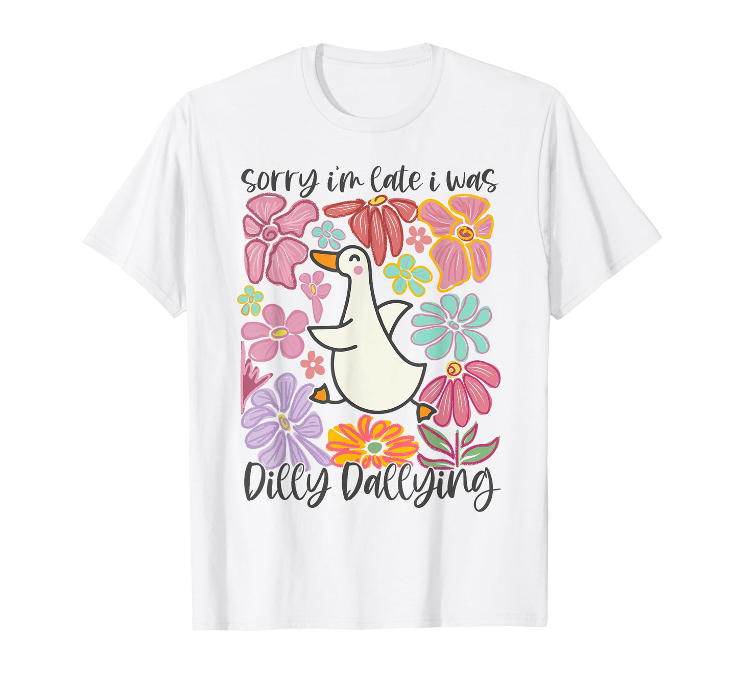 Boho Sorry I'm Late I Was Dilly Dallying Silly Goose T-Shirt
